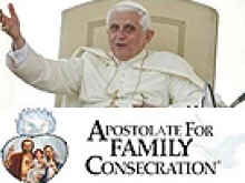 Benedict grants Ponitifical Status to the Apostolate for Family Consecration