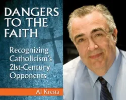 Dangers to the Faith, Recognizing Catholicism's 21st-Century Opponents by Al Kresta. Courtesy of Our Sunday Visitor.?w=200&h=150