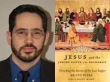 Dr. Brant Pitre and his new book "Jesus and The Jewish Roots of the Eucharist"