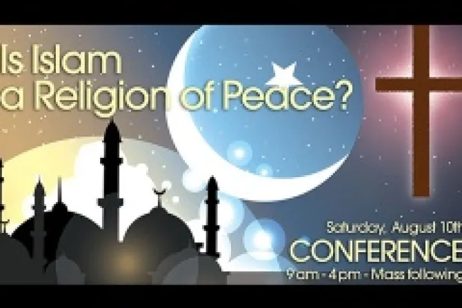 Is Islam A Religion of Peace Conference poster CNA 8 8 13