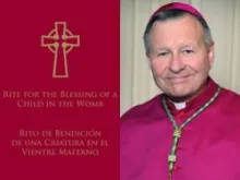 The Blessing of the Child in the Womb and Archbishop Gregory Aymond.