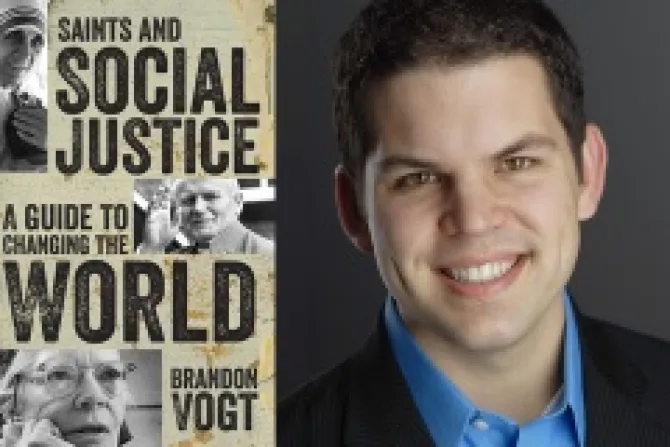Saints and Social Justice A Guide to Changing the World by Brandon Vogt CNA 7 16 14