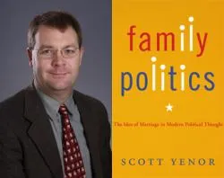Dr. Scott Yenor and his book "Family Politics"?w=200&h=150