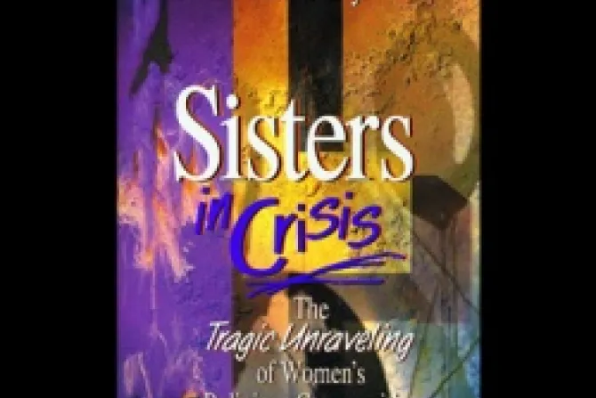 Sisters in Crisis by Ann Carey CNA US Catholic News 4 20 12