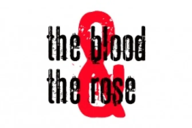 The Blood and the Rose logo CNA US Catholic News 1 3 13