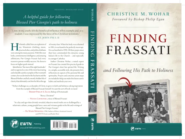 The book cover of "Finding Frassati and Following His Path to Holiness," by Christine M. Wohar / EWTN Publishing
