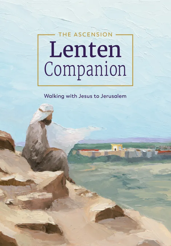 Ascension's "Walking with Jesus to Jerusalem" Lenten Companion. Credit: Ascension