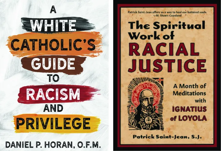 "A White Catholic’s Guide to Racism and Privilege" by Father Daniel P. Horan, O.F.M., and "The Spiritual Work of Racial Justice" by Patrick Saint-Jean, S.J.