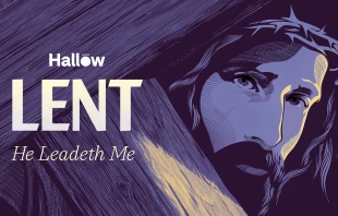 "He Leadeth Me" Hallow Pray40 Challenge. Credit: Hallow