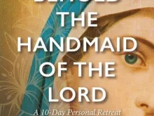 Book cover of "Behold the Handmaid of the Lord," by Marian theologian Father Edward Looney, published by Ave Maria Press.