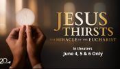 Jesus Thirsts: The Miracle of the Eucharist will be shown in theaters June 4, 5, and 6, 2024.